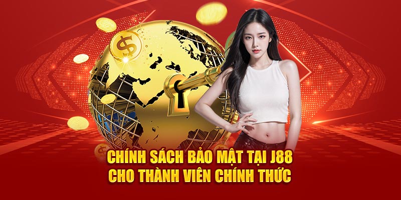 Hành động giúp bạn thực hiện tốt chính sách bảo mật của j88