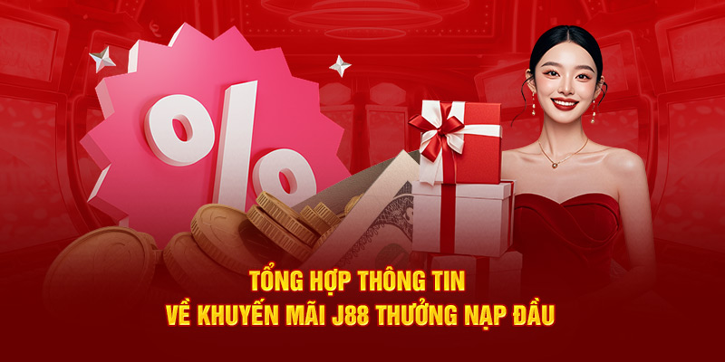 Các khuyến mãi hấp dẫn khi bạn nạp tiền j88 thành công