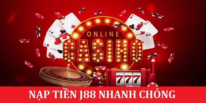 Thao tác nạp tiền j88 đơn giản và nhanh chóng